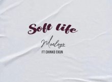 Moelogo ft. Chinko Ekun – Soft Life