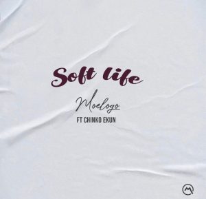 Moelogo ft. Chinko Ekun – Soft Life  