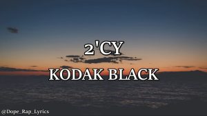 Kodak Black – 2’cy