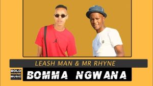 Leash Man & Mr Rhyne – Bomma Ngwana