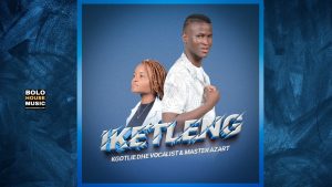 Kgotlie De Vocalist & Master Azart – Iketleng