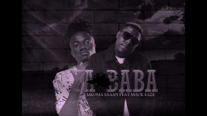 Mkomasaan Feat Mack Eaze – Ya Baba Mp3