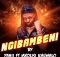 Ngibambeni by Yanii ft Mxolisi Khumalo