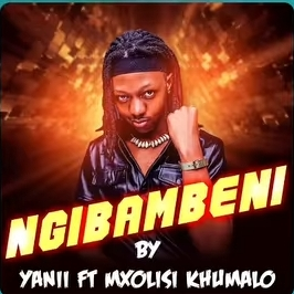 Ngibambeni by Yanii ft Mxolisi Khumalo