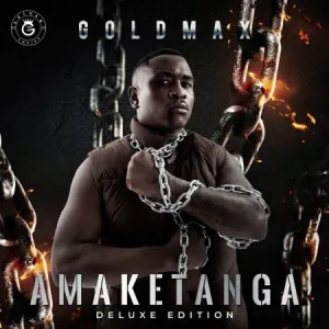 Goldmax – Amaketanga Deluxe Edition (Album)