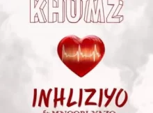 Khumz – Inhliziyo ft. Mnqobi Yazo