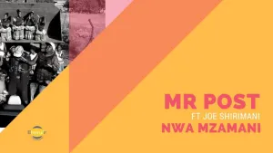 MR POST – Nwa Mzamani