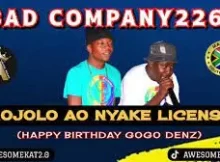 BAD COMPANY 226 – MOJOLO AO NYAKE LICENSE [HBD GOGO DENZ] NEW 45