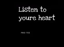 Pro-Tee – Listen to You’re Heart