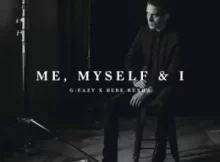 G-Eazy x Bebe Rexha - Me, Myself & I