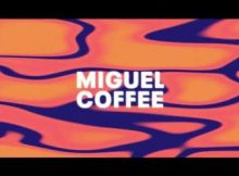 Miguel - Coffee Mp3 Download Fakaza