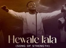 Perez Musik – Hewale Lala (Song of Strength)