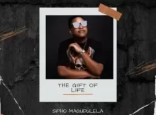 EP: Sipho Magudulela – The Gift Of Life