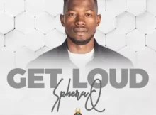 SpheraQ – Get Loud Album