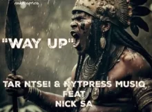 Tar Ntsei – Way Up ft. Nick SA & Nytpress Musiq