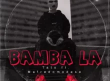 Tats ft Mafredomodese – Bamba La