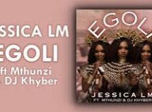 Jessica LM Ft. Mthunzi & DJ Khyber – eGoli