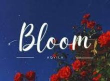Aqyila – Bloom Full Song