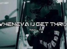 Future – "Whenever U Get Thru"