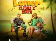 Elisha k – Loner Ft Rinyu