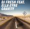 DJ Fresh - Gravity ft. Ella Eyre