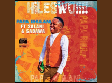 Papa Rhulani - Hileswoo!!! (Ft. Salani & Sabawa)