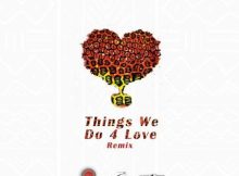 Ko-Jo Cue – Things We Do 4 Love (Remix) Ft Shaker, KiDi & Sarkodie