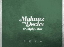 Malumz on Decks – Teka ft. Mpho