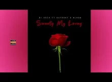 Dj Abza – Sweety My Lovey ft Bayor 97 & Blood