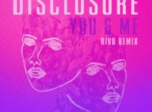 Disclosure – You & Me (Rivo Remix) Ft Eliza Doolittle