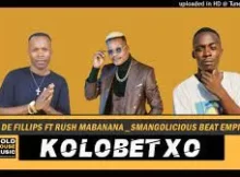 De Fillips – Kolobetxo ft. Rush Mabanana x Smangolicious Beat Empire