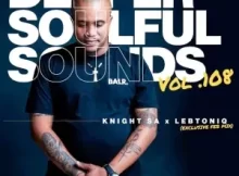 Knight SA & LebtoniQ – Deeper Soulful Sounds Vol.108 (Exclusive Feb Mix)