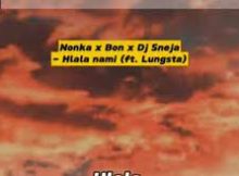 Nonka, Bon & DJ Sneja – Hlala Nami