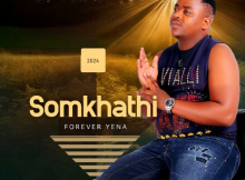 Somkhathi – Forever Yena EP